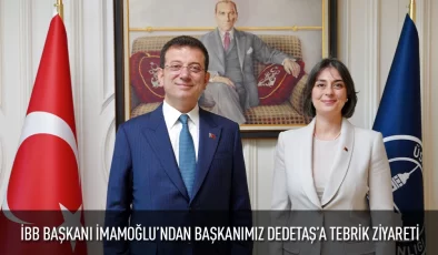 İBB BAŞKANI İMAMOĞLU’NDAN BAŞKANI DEDETAŞ’A TEBRİK ZİYARETİ
